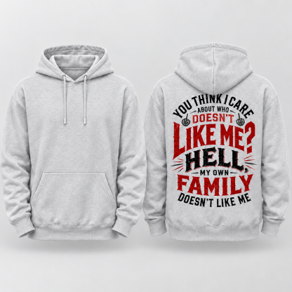 You Think I Care Who Doesn't Like Me Hoodie, Funny Graphic Hoodie for Men & Women