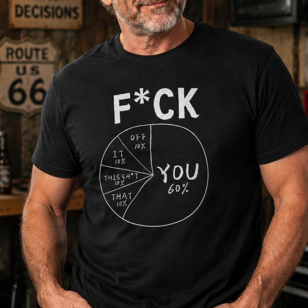 F*ck You 60% Create Your Own Pie Chart Unisex T-Shirt ,Customize Every Section Sweatshirt