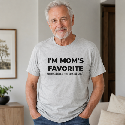 Im Moms Favorite She Told Me Not To Tell You T-Shirt Funny Family Gift For Kids And Teens Humorous