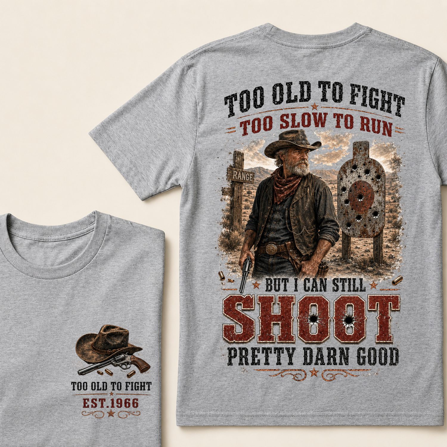Custom Est.Year Too Old To Fight Too Slow To Run But I Can Still Shoot Pretty Darn Good Western Cowboy Shooting T-Shirt