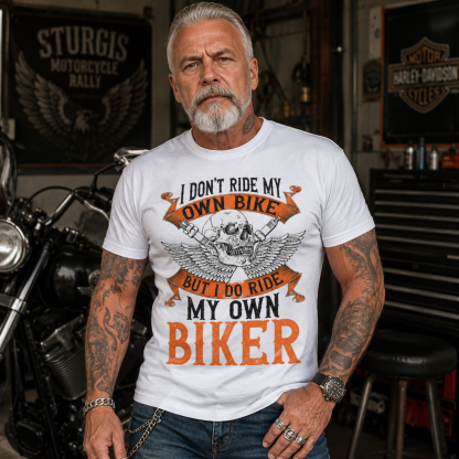 Biker I Dont Ride My Own Bike But I Do Ride My Own Biker Biker Racing T Shirt