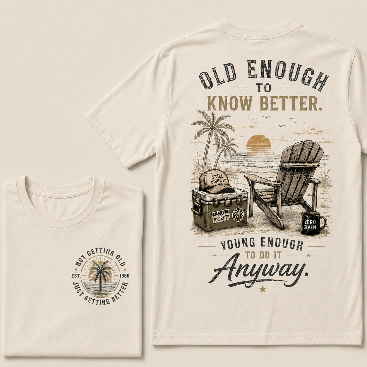 🌴 Custom Your Year Vintage Beach "Old Enough To Know Better" Life Attitude Graphic T-Shirt