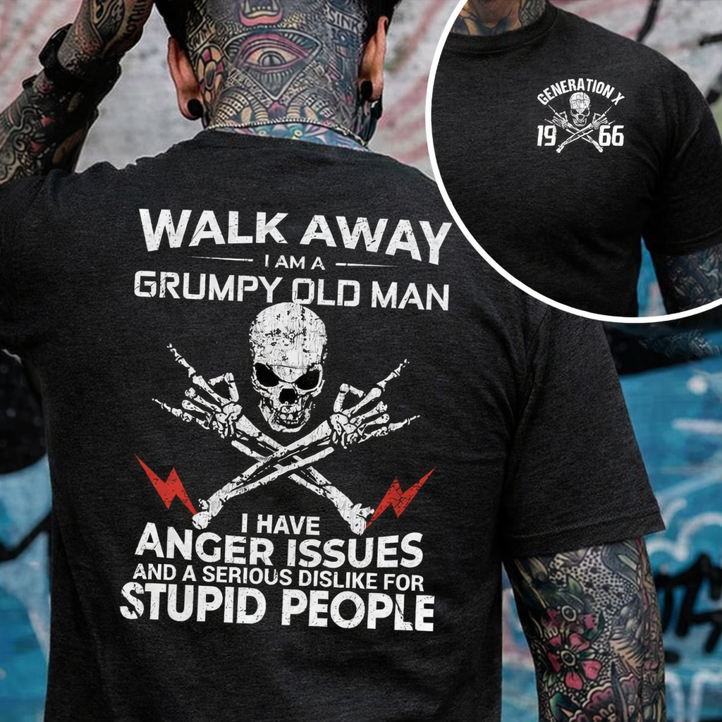Custom Walk Away I Am A Grumpy Old Man Generation X T-Shirt/Sweatshirt