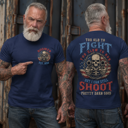 Custom Est Year Boomer/Gen X Too Old To Fight Too Slow To Run But I Can Still Shoot Vintage Skull Graphic Tee