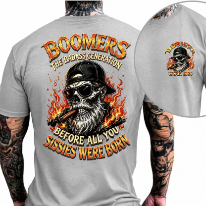 Custom Year Boomer T-shirt, Boomers The Badass Generation Before All You Sissies Were Born T-Shirt