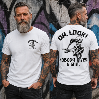 Personalization Year Gen X T Shirt, Oh Look Nobody Gives A Sh*t Skeleton Graphic Shirt