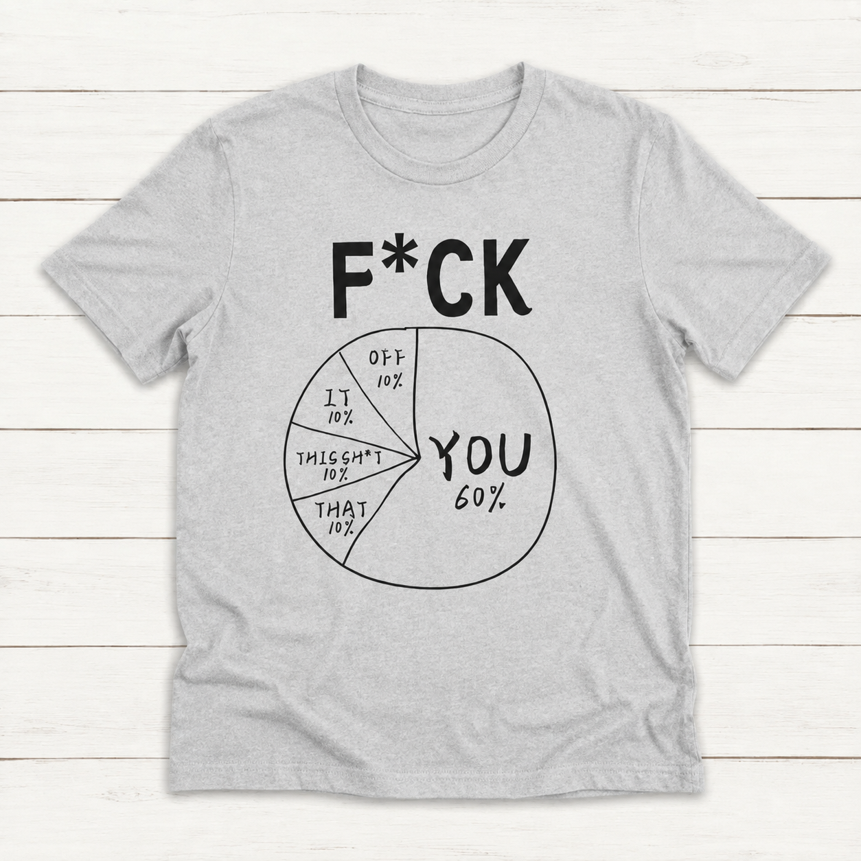 F*ck You 60% Create Your Own Pie Chart Unisex T-Shirt