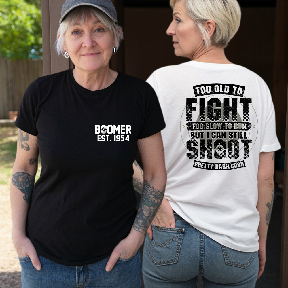 BOOMER T-shirt, Too Old To Fight Too Slow To Run But I Can Still Shoot Pretty Darn Good T-shirt, Custom Year Of Birth T-shirt