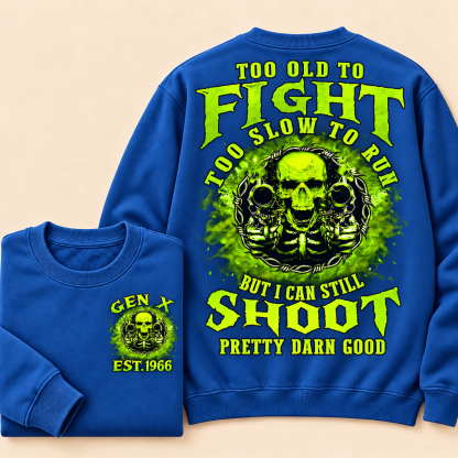 Too Old To Fight Too Slow To Run