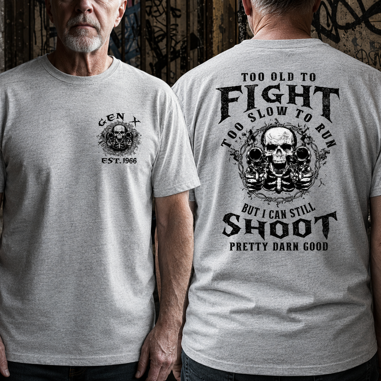 Too Old To Fight Too Slow To Run But I Can Still Shoot Pretty Darn Good T-Shirt