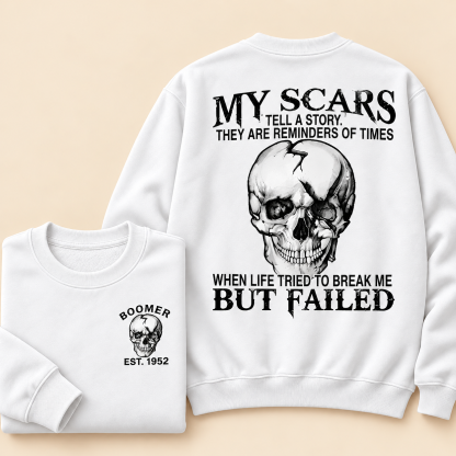 Boomer/GEN X/Y Customize Sweatshirt, Scars: When Life Failed to Break Me Sweatshirt