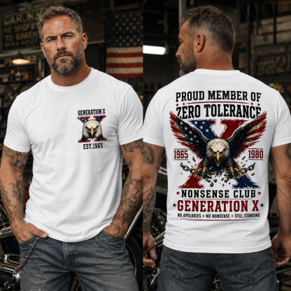 Proud Member Of Zero Tolerance Nonsense Club Generation X 1965-1980 American Flag Eagle Breaking Chains Patriotic T-Shirt