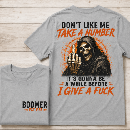 Don't Like Me Take A Number Skull Custom Year Shirt