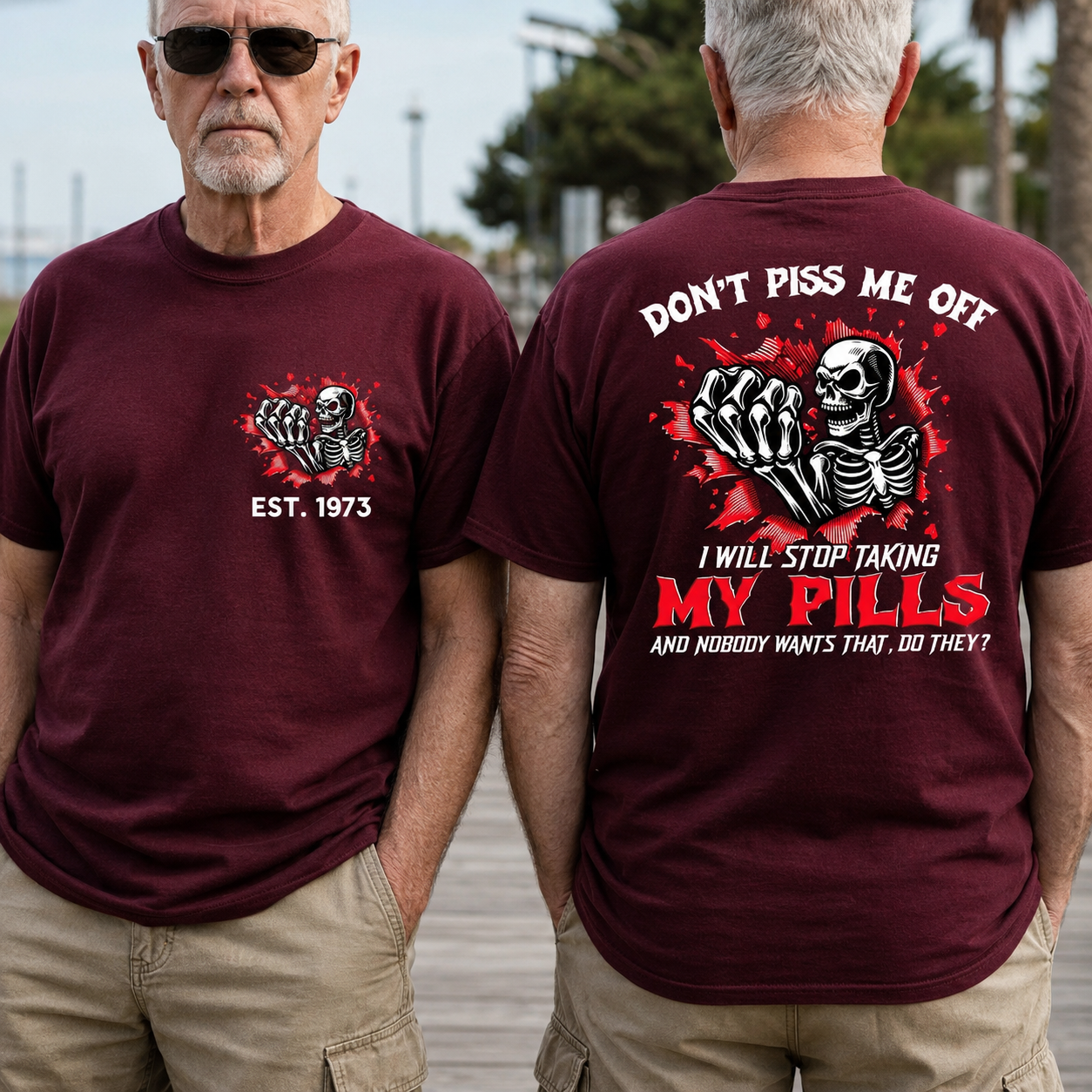 Custom EST.Year Don't Piss Me Off I Will Stop Taking My Pills And Nobody Wants That Do They EST T-Shirts
