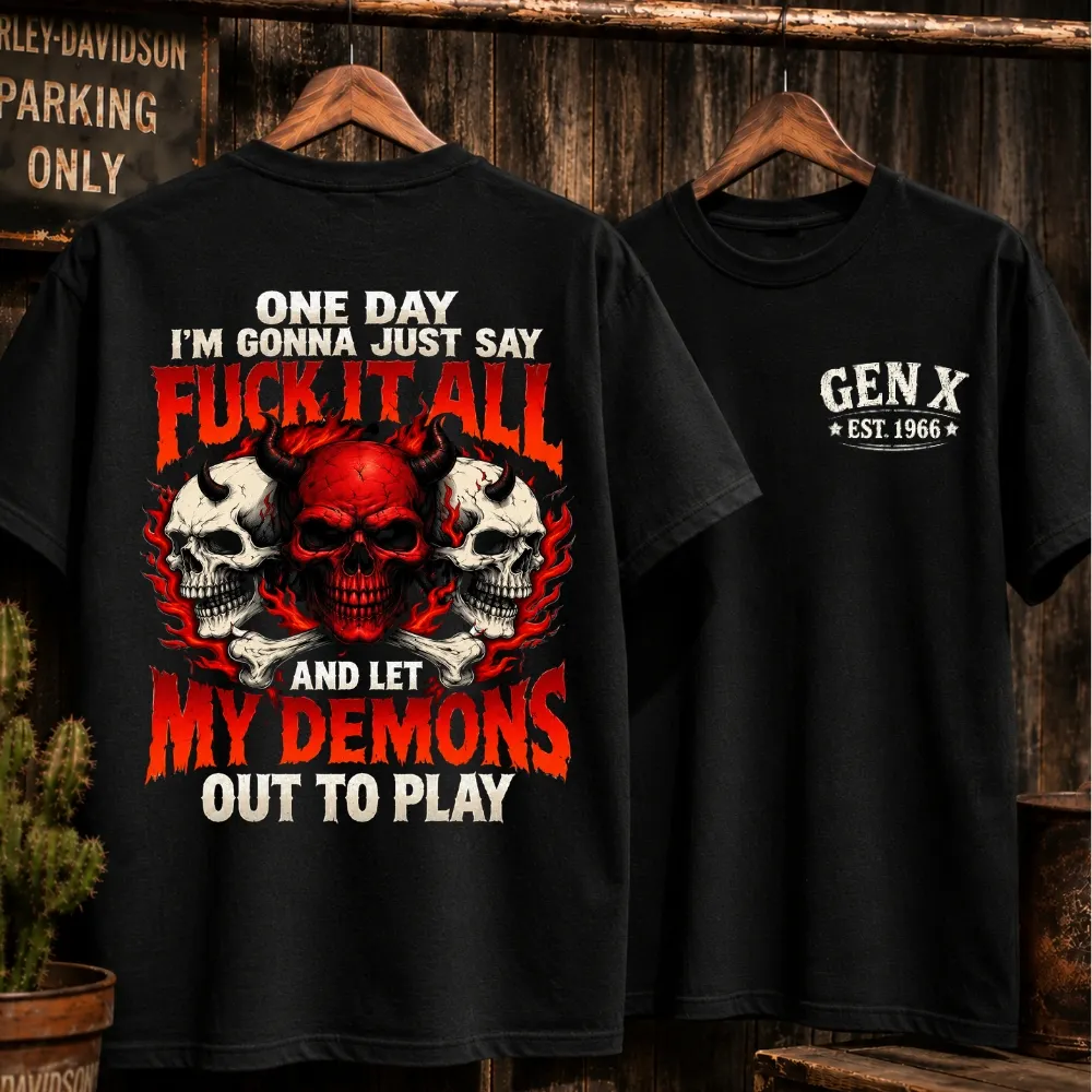 Fuck It All Let My Demons Out To Play Gen X Custom Year Skull Graphic Tee ,Tank Top,Sweatshirt