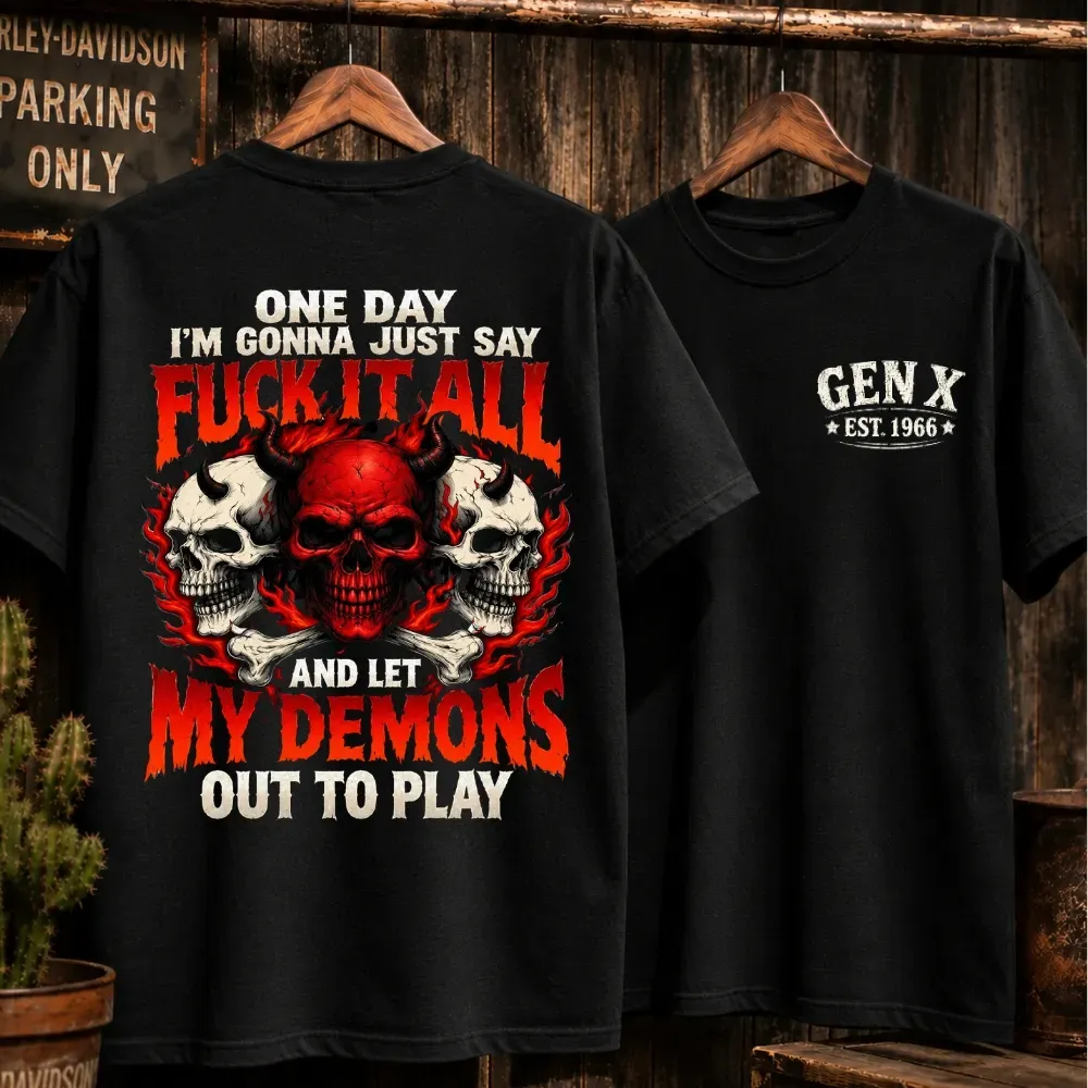 Fuck It All Let My Demons Out To Play Gen X Custom Year Skull Graphic Tee ,Tank Top,Sweatshirt