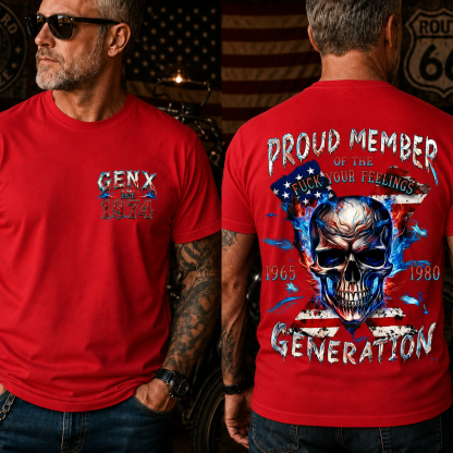 Gen X Proud Member Of The F*ck Your Feelings Generation Custom Year T-Shirt