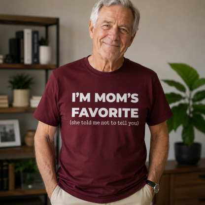 Im Moms Favorite She Told Me Not To Tell You T-Shirt Funny Family Gift For Kids And Teens Humorous