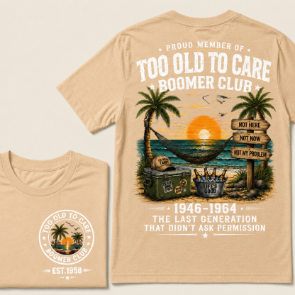 Custom EST.Year Proud Member Of Too Old To Care Boomer Club 1946-1964 The Last Generation That Didn't Ask Permission T-Shirt