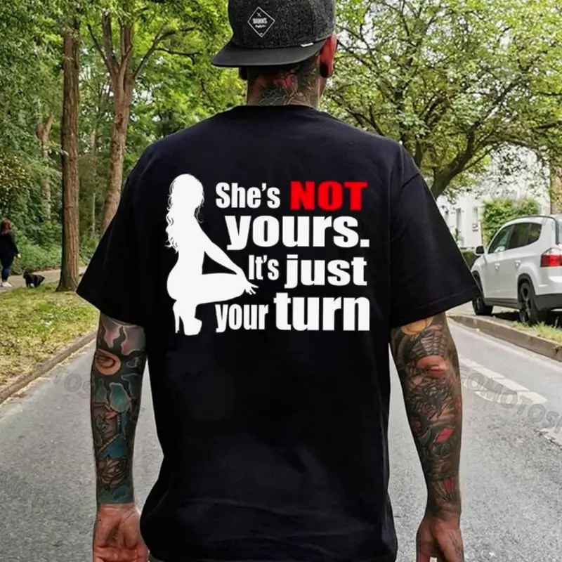 SHE'S NOT YOURS IT'S JUST YOUR TURN Naked Lady Print Men's T-shirt