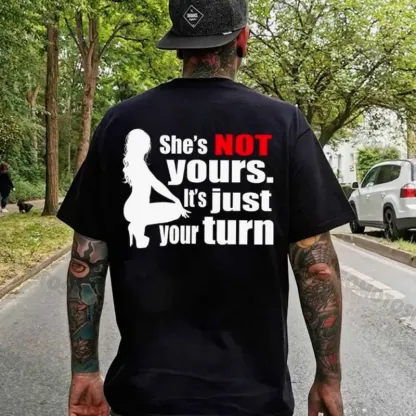 SHE'S NOT YOURS IT'S JUST YOUR TURN Naked Lady Print Men's T-shirt