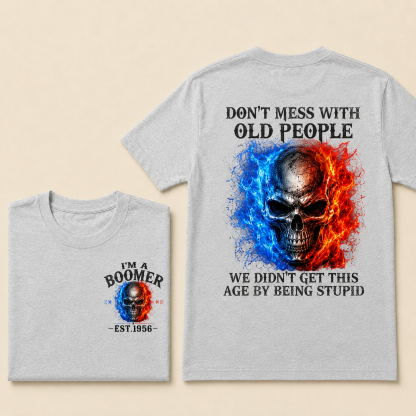 DON'T MESS WITH OLD PEOPLETM Custom Year Shirt | Choose Boomer or Gen Jones Logo