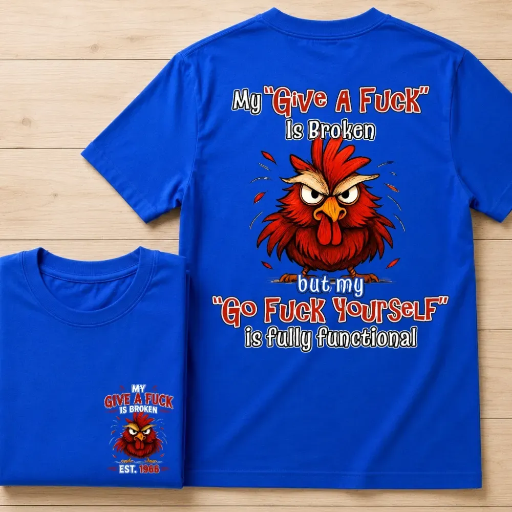 My “Give A F*ck” Is Broken Funny Rooster Graphic Tee | Custom EST Year Shirt
