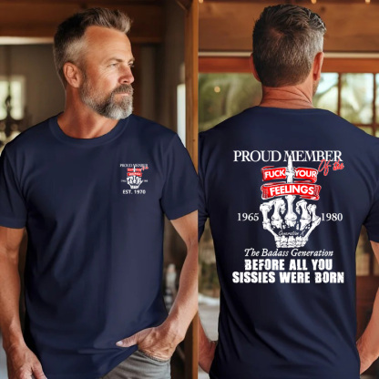 Custom Gen X Proud Member Of The F** Your Feelings Shirt