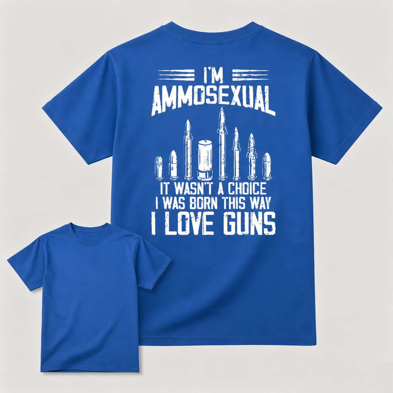 I'm Ammosexual It Wasn't A Choice I Was Born This Way I Love Guns T-shirt