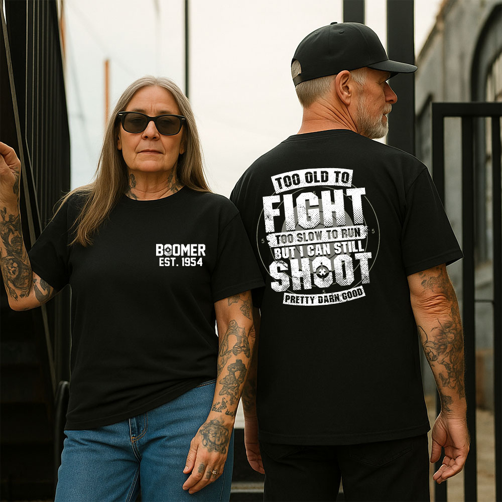 BOOMER T-shirt, Too Old To Fight Too Slow To Run But I Can Still Shoot Pretty Darn Good T-shirt, Custom Year Of Birth T-shirt