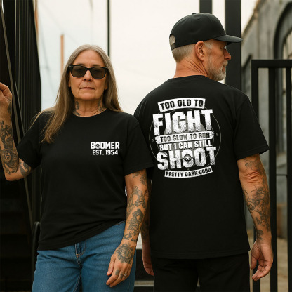 BOOMER T-shirt, Too Old To Fight Too Slow To Run But I Can Still Shoot Pretty Darn Good T-shirt, Custom Year Of Birth T-shirt