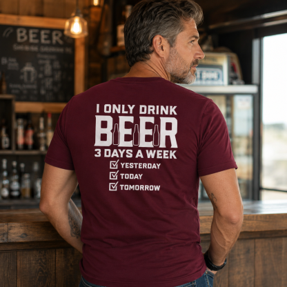 I Only Drink Beer Three Days A Week Graphic Cotton T-shirt