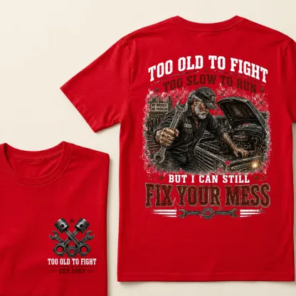 Custom Est.Year Too Old To Fight Too Slow To Run But I Can Still Fix Your Mess Mechanic T-Shirt