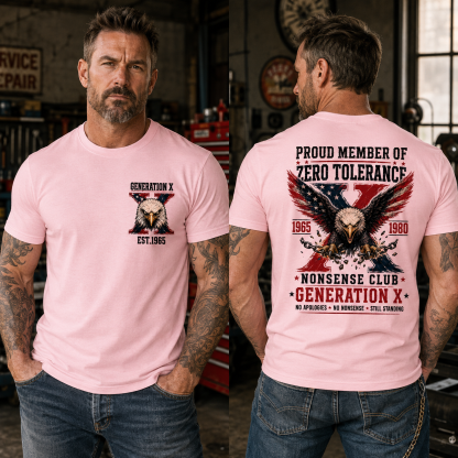 Proud Member Of Zero Tolerance Nonsense Club Generation X 1965-1980 American Flag Eagle Breaking Chains Patriotic T-Shirt