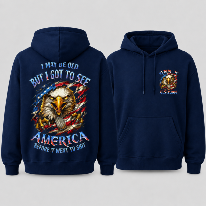 I May Be Old But I Got To See The Usa Before It Went To Shit, Custom Year Gen X, Boomer Custom Unisex Hoodie
