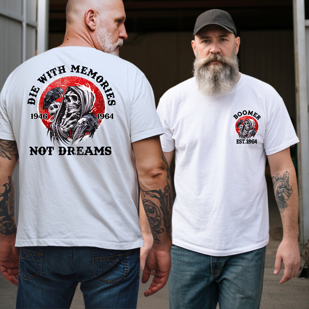 BOOMER T-shirt, DIE With Memories, Not Dreams T-shirt, Unisex, Custom Year Of Birth Sweatshirt
