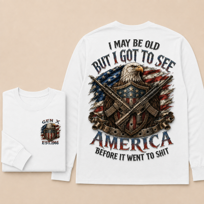 Custom Est.Year Gen X I May Be Old But I Got To See America Before It Went To Shit Crewneck Sweatshirt