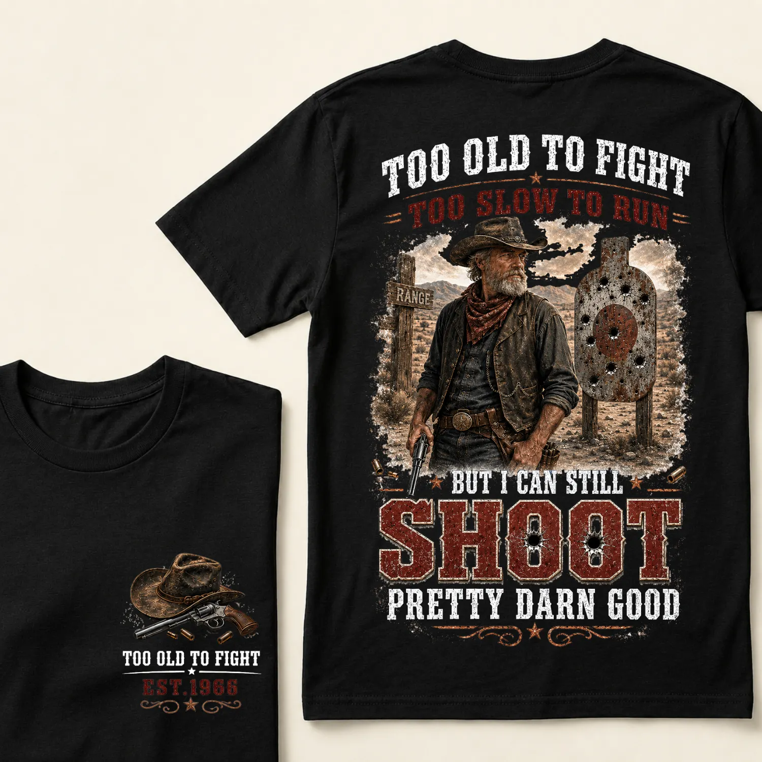 Custom Est.Year Too Old To Fight Too Slow To Run But I Can Still Shoot Pretty Darn Good Western Cowboy Shooting T-Shirt