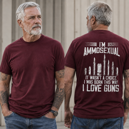 I'm Ammosexual It Wasn't A Choice I Was Born This Way I Love Guns T-shirt