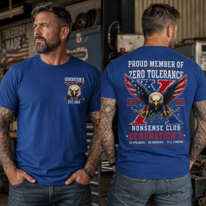 Proud Member Of Zero Tolerance Nonsense Club Generation X 1965-1980 American Flag Eagle Breaking Chains Patriotic T-Shirt