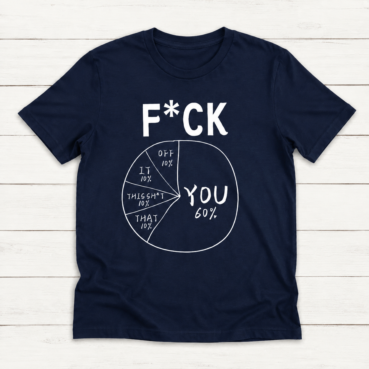 F*ck You 60% Create Your Own Pie Chart Unisex T-Shirt