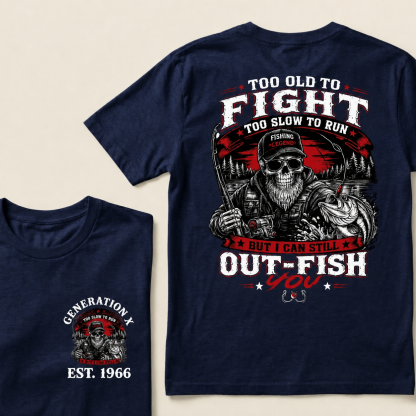 Custom EST.Year Too Old To Fight Too Slow To Run But I Can Still Out-Fish You Fishing Legend Graphic T-Shirt
