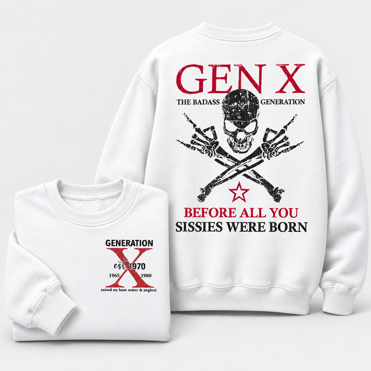 Generation X Badass Generation Sweatshirt, Before All You Sissies Were Born, Unisex, Custom Year Of Birth Crewneck Sweatshirt