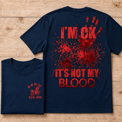 I'm Ok It's Not My Blood Halloween Custom Year T-shirt