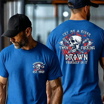 Cry Me A River Then F*** Drown Yourself In It T-shirt, Generation X 2 Side Custom Year Of Birth Sweatshirt