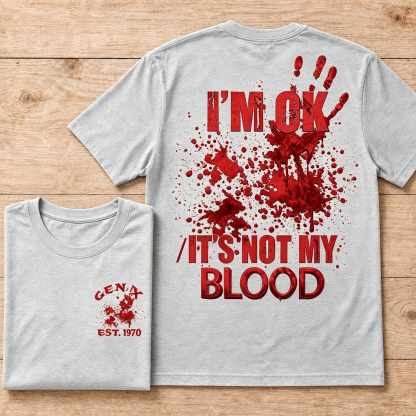 I'm Ok It's Not My Blood Halloween Custom Year T-shirt