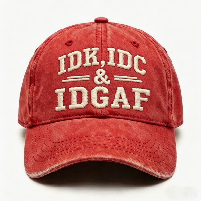 Idk Idc & Idgaf Embroidery Cap