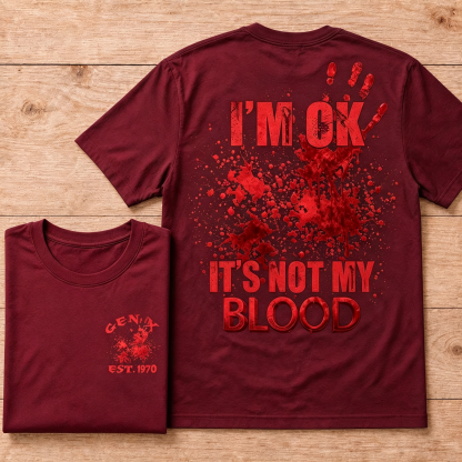 I'm Ok It's Not My Blood Halloween Custom Year T-shirt