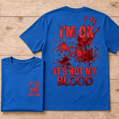 I'm Ok It's Not My Blood Halloween Custom Year T-shirt