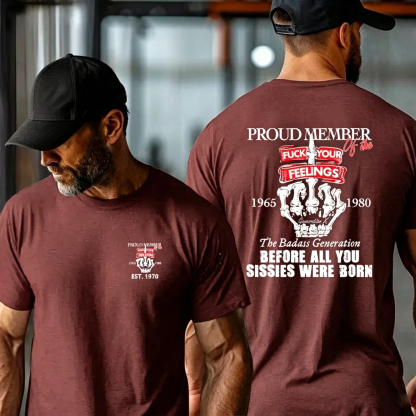 Custom Gen X Proud Member Of The F** Your Feelings Shirt